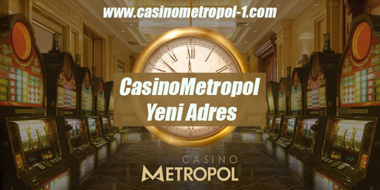 CasinoMetropol Yeni Adresleri