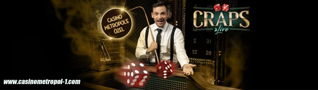 Craps Live Canlı Barbut Casino Metropol'de