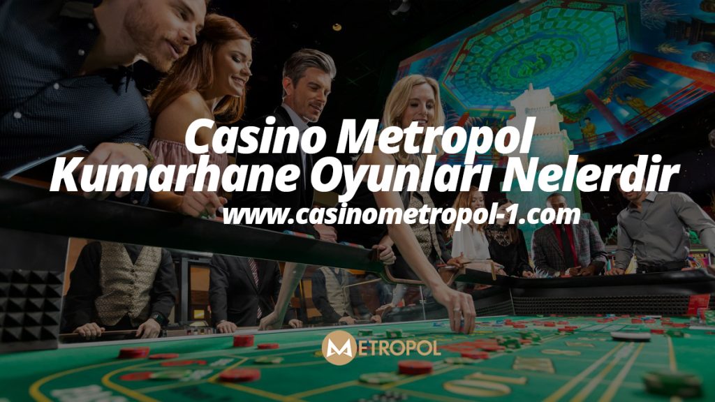 Casino Metropol345 Kumarhane Oyunları Nelerdir